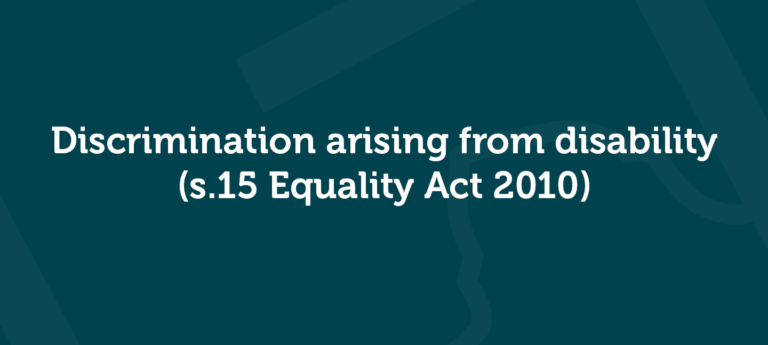 Discrimination arising from disability (s.15 Equality Act 2010 ...